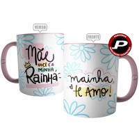 Caneca Mainha Te Amo - Mãe Você é a Minha Rainha