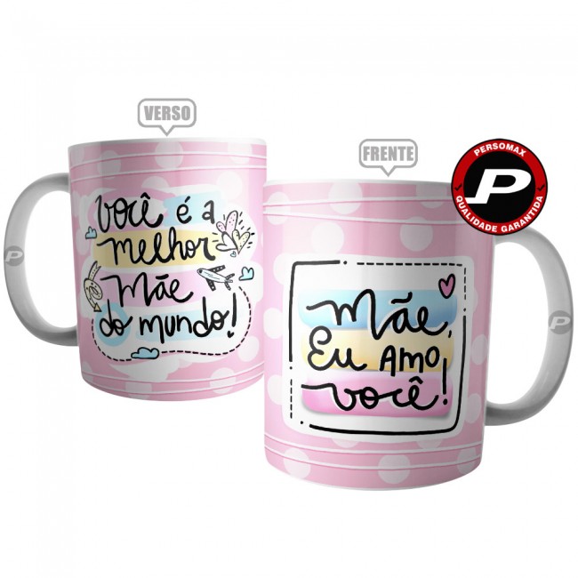 Caneca Melhor Mãe do Mundo - Mãe Eu Amo Você