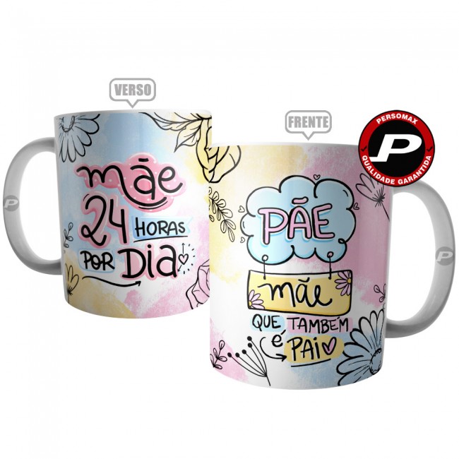 Caneca Mãe 24 Horas por Dia - Pãe, Mãe Que Também é Pai