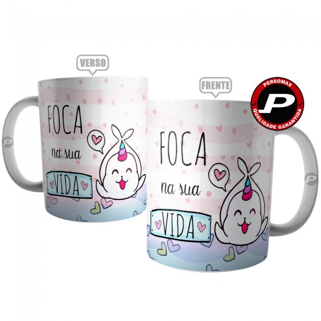 Caneca Foca na Sua Vida - Frase Fofa Meme