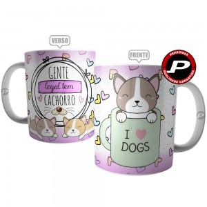 Caneca I Love Dogs - Gente Legal tem Cachorro