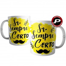 Caneca Sr. Sempre Certo - Presente para Namorado ou Marido