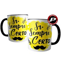 Caneca Sr. Sempre Certo - Presente para Namorado ou Marido