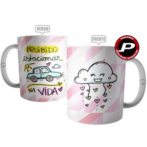 Caneca Frase Proibido Estacionar na Vida