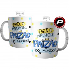 Caneca Melhor Paizão do Mundo