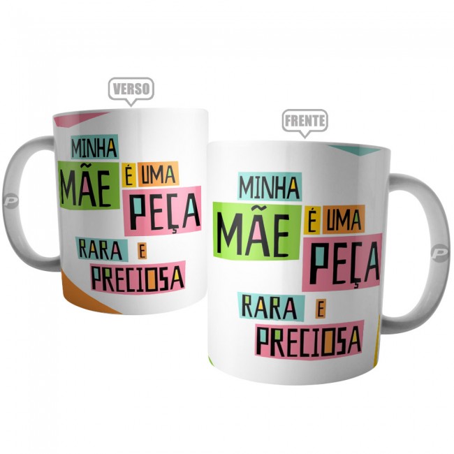 Caneca Minha Mae E Uma Peca Rara E Preciosa