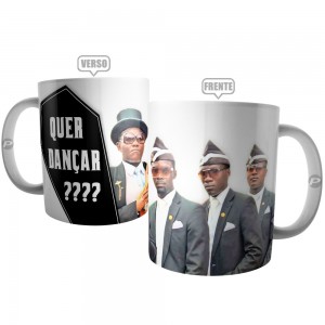 Caneca Meme do Caixão - Quer Dançar ?