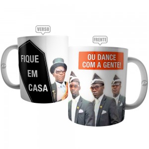 Caneca Meme do Caixão - Fique em Casa ou Dance com a Gente