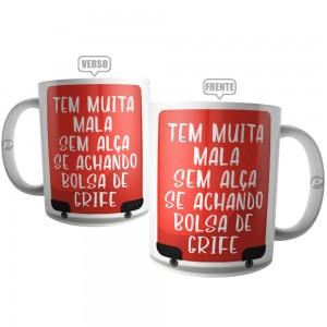 Caneca Tem Muita Mala Sem Alça, Se achando Bolsa de Grife